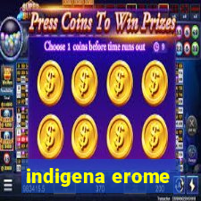 indigena erome